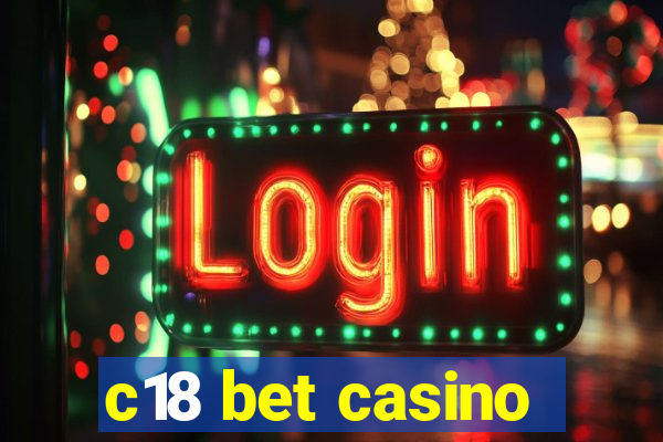 c18 bet casino